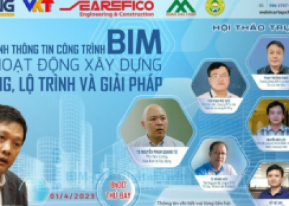 [BỘ XÂY DỰNG] HỘI THẢO “ÁP DỤNG MÔ HÌNH THÔNG TIN CÔNG TRÌNH TRONG HOẠT ĐỘNG XÂY DỰNG - HIỆN TRẠNG, LỘ TRÌNH VÀ GIẢI PHÁP” (03/04/2023)